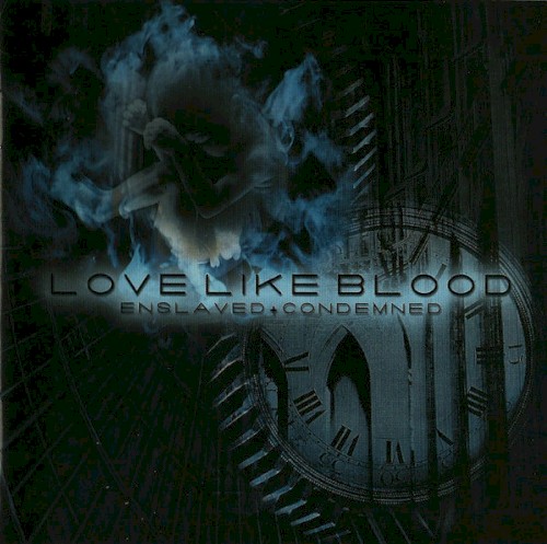 Love Like Blood - Enslaved + Condemned